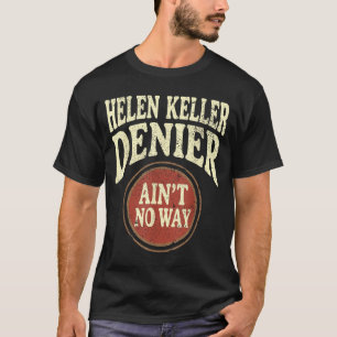 T-shirt Helen Keller Dénégateur N'est Pas Possible Mème Vi