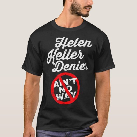 T-shirt Helen Keller Meme, Denier Joke, Funny History Sati (Devant)