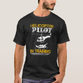 T-shirt Helicopter Pilot In Training   (Devant)