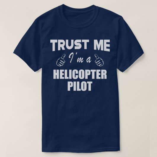 T-shirt Helicopter Pilot Trust Me Im a helicopter pilot 1  (Design devant)