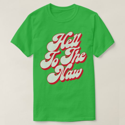 T-shirt Hell To The Naw Original Faded Retro Style Design (Design devant)