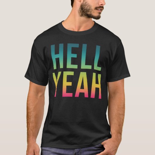 T-shirt Hell Yeah Cool Positive Life Quote (Devant)