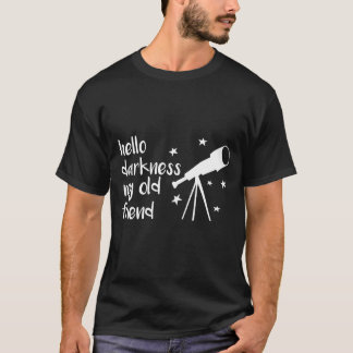 T-shirt Hello Darkness My Old Friendelescope Star Astron v
