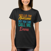 T-shirt Hello I'm Awesome But You Can Call Me Emma (Devant)