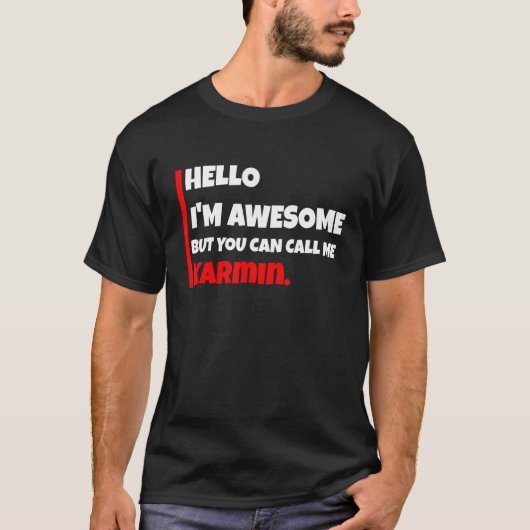 T-shirt Hello I'm awesome but you can call me karmin sar (Devant)