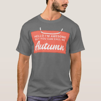 T-shirt Hello Im Awesome Call Me Autumn Funny Personalized