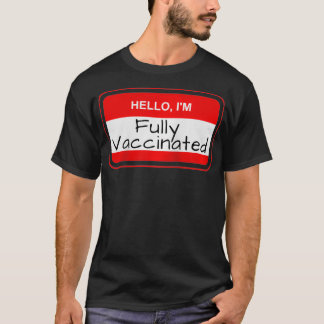 T-shirt Hello I'm Fully Vaccinated Name Tag Vaccination Pr