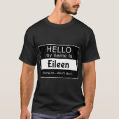 T-shirt Hello My name is Eileen Come on, don't start (Devant)