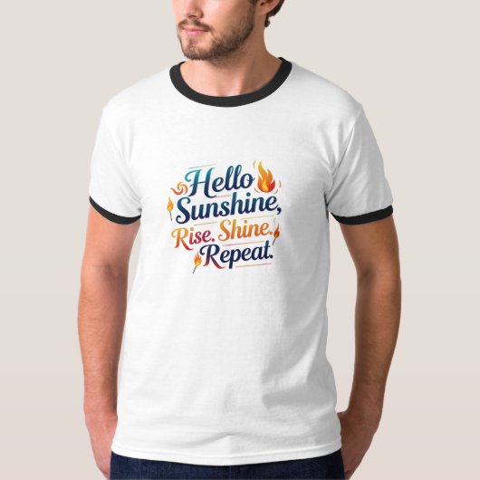 T-shirt Hello Sunshine – Rise. Shine. Repeat. 🔥 (Devant)