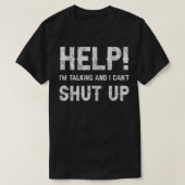 T-shirt Help I'm Talking And I Can't Shut Up  (Design devant)