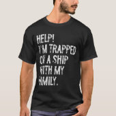 T-shirt Help Trapped On A Ship With My Family Cruise Funny (Devant)