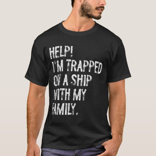 T-shirt Help Trapped On A Ship With My Family Cruise Funny (Devant)