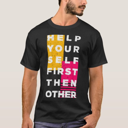T-shirt Help your self first then other (Devant)