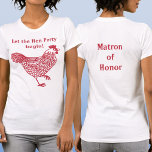T-shirt Hen Party Bachelorette Matron d'honneur<br><div class="desc">Fun poule de fête bachelorette design. Le texte de l'arrière est "Matron d'honneur". Modifiez le texte à l'avant et à l'arrière,  ajoutez un nom ou supprimez l'un ou l'autre du texte à customiser. Obtenez un correspondant pour chaque membre du troupeau! Art original de Nic Squirrell.</div>