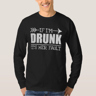T-shirt HER FAULT Men Cool Drinking Drunk