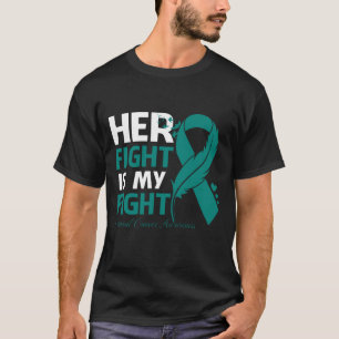 T-shirt Her Fight Is My Fight CERVICAL CANCER AWARENESS Fe
