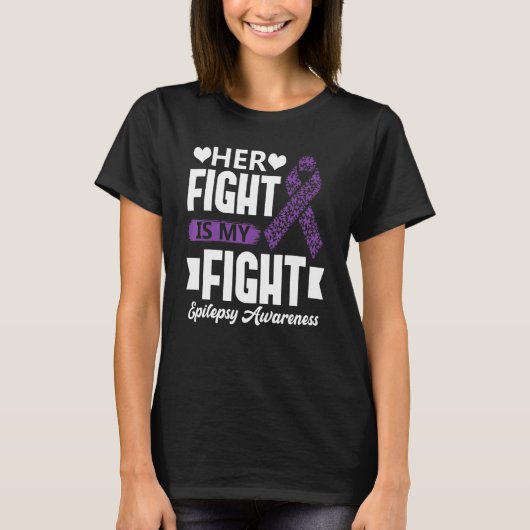 T-shirt Her Fight Is My Fight Epilepsy Awareness Month Sup (Devant)