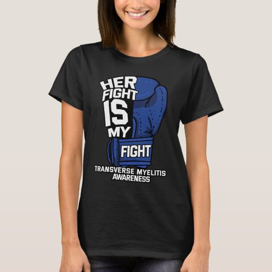 T-shirt Her Fight Is My Fight Transverse Myelitis Warrior (Devant)