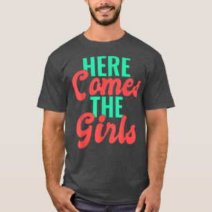 T-shirt Here come the Girls Night 