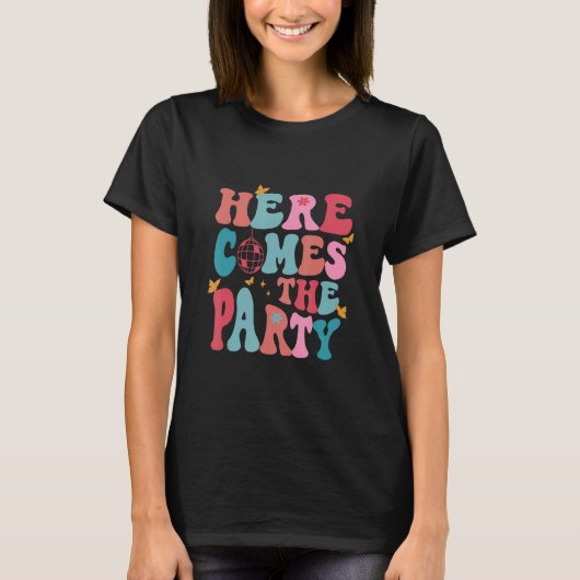 T-shirt Here Come The Party Bride Bridesmaid Groovy Bachel (Devant)