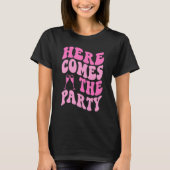T-shirt Here Come The Party Bride Groovy Bachelorette Part (Devant)