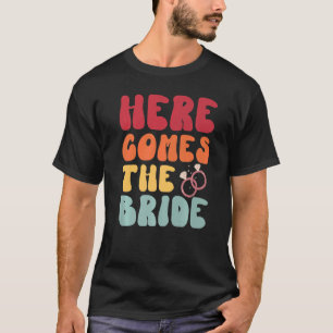T-shirt Here Comes The Bride Retro Groovy Bachelorette Par