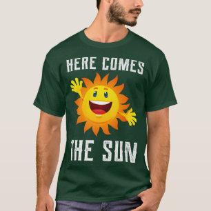 T-shirt Here Comes The Sun, Happy Holidays And Summer Cost