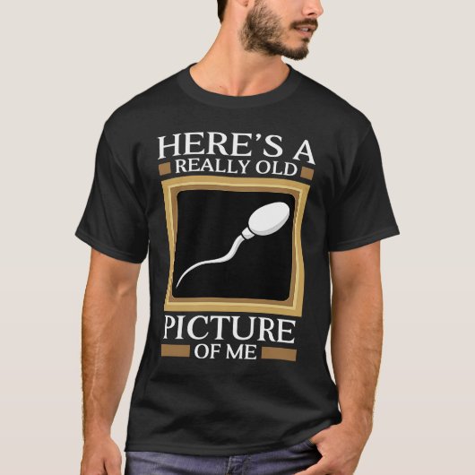 T-shirt Here's A Really Old Picture Of Me Gag Sperm Cell J (Devant)