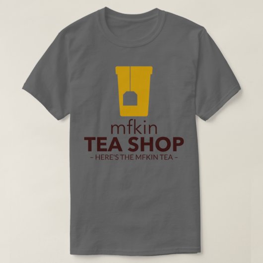 T-shirt Heres the mfkin tea (Design devant)