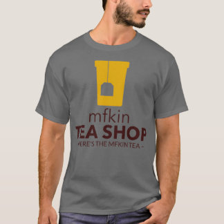T-shirt Heres the mfkin tea
