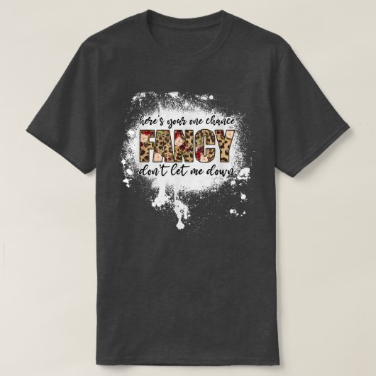 T-shirt Here's Your One Chance Fancy 4559 (Design devant)