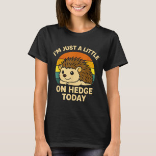 T-shirt Hérisson Drôle de Pun d'Animal Je Suis Juste Un Pe