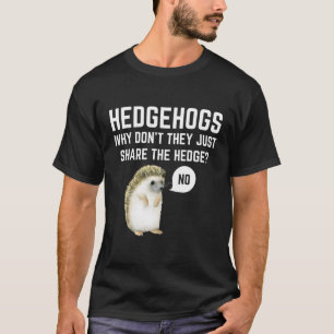 T-shirt Hérisson Pourquoi Ne Partagent-Ils Pas Seulement L