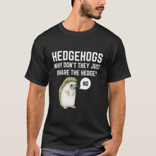 T-shirt Hérissons Pourquoi ne partagent-ils pas simplement