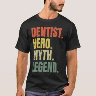 T-shirt Héros Dentiste Mythe Légende Meilleur emploi Denti