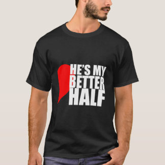 T-shirt He'S My Better Half 'S