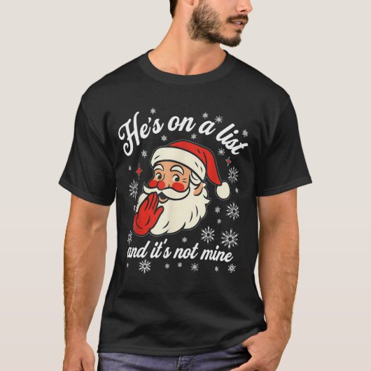 T-shirt He's On The List Not Mine Santa Funny Christmas (Devant)