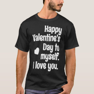 T-shirt Heureuse Sainte-Valentin À Moi Anti Valentines