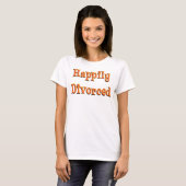 T-shirt Heureusement Divorcé ! (Devant entier)