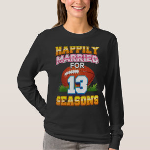 T-shirt Heureusement Marié Pour 13 Saisons De Football Ann