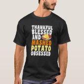T-shirt Heureux Bienheureux Potato Mashed Obsédé Thanksgiv (Devant)