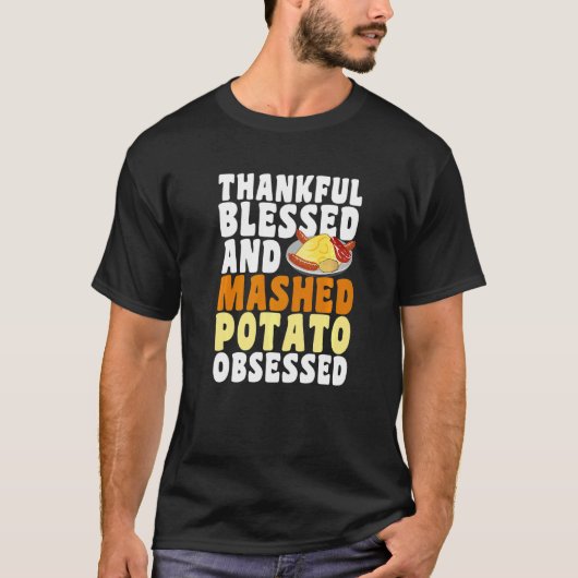 T-shirt Heureux Bienheureux Potato Mashed Obsédé Thanksgiv (Devant)