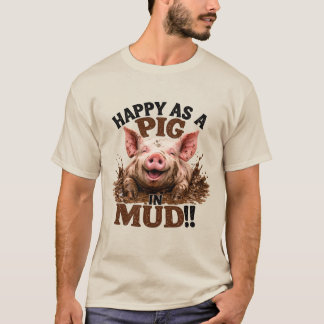 T-shirt Heureux comme un cochon dans la boue