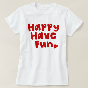 T-shirt Heureux de s'amuser