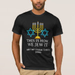 T-shirt Heureux Hanoukka C'Est Comme Ça Que Nous Le Jugeon<br><div class="desc">🕎 👕 Célébrez le Festival des Lumières avec nos T-shirts Hanoukka et nos designs Sweatshirts ! ✡️ 🕯️ Honorer les riches traditions et la signification d'Hanoukka avec notre collection de dessins qui rendent hommage à la fête juive. Que vous fêtiez la fête de la dédicace ou que vous fassiez simplement...</div>