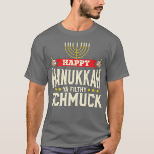T-shirt Heureux Hanoukka Ya Filthy Schmuck Funny Jewish Ho