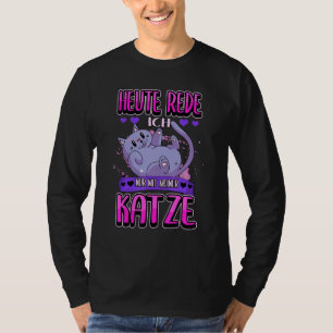 T-shirt Heute Talk Ich Nur Mit Meiner Katze Animal