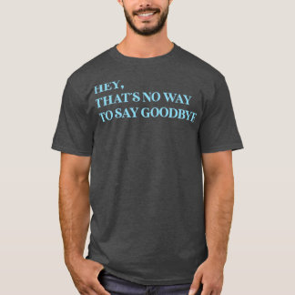 T-shirt Hey C'Est Pas La Façon De Dire Adieu bleu