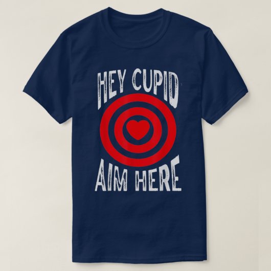 T-shirt Hey Cupidon Objectif Ici Une Seule Conscience Tire (Design devant)