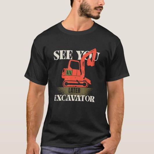 T-shirt Hey Dirt Vous Voir Plus Tard Excavateur Garçon 4 (Devant)